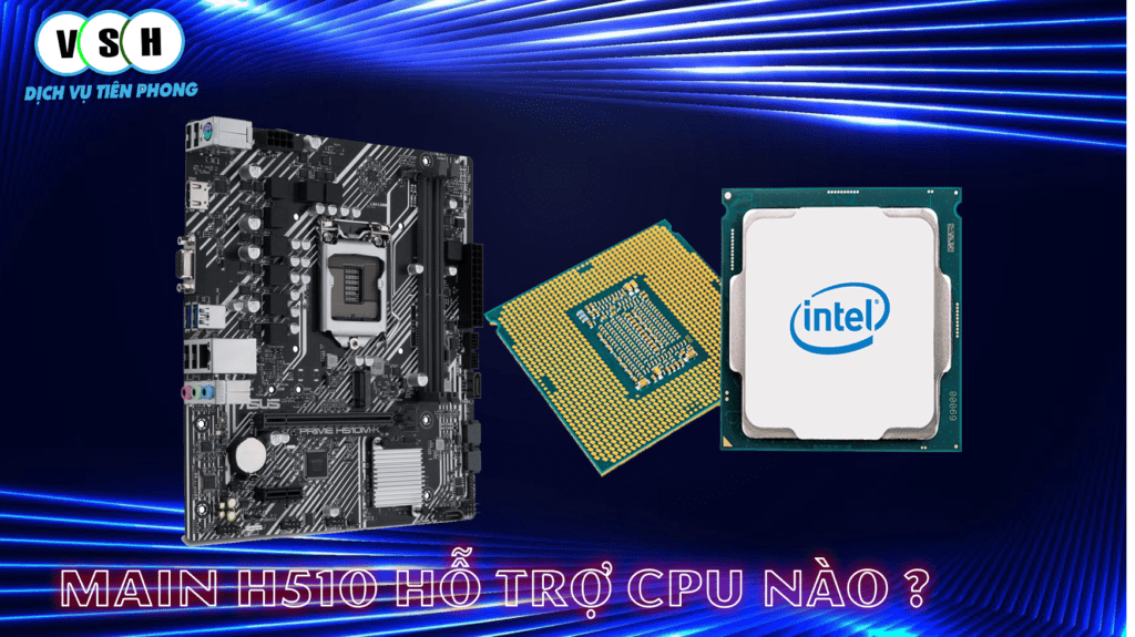 main H510 ho tro cpu nao