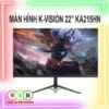 Man Hinh K Vision 22 1