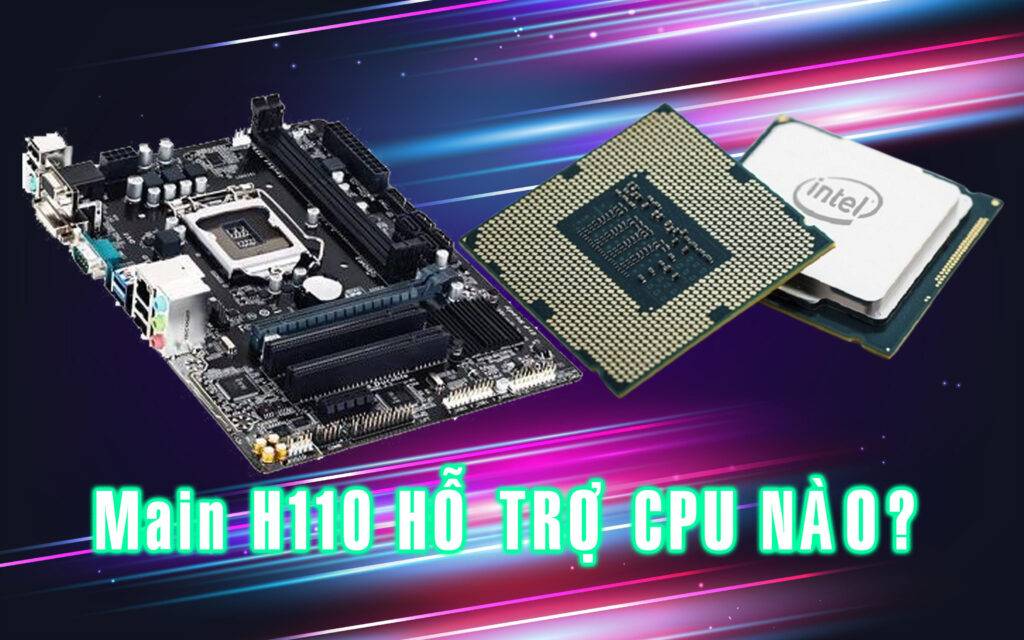 main H110 ho tro cpu nao